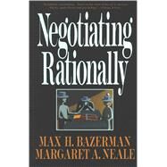 Negotiating Rationally by Bazerman, Max H., 9780029019863