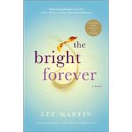 The Bright Forever A Novel by MARTIN, LEE, 9780307209863