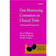 Data Monitoring Committees in Clinical Trials : A Practical Perspective by Ellenberg, Susan S.; Fleming, Thomas R.; DeMets, David L., 9780471489863