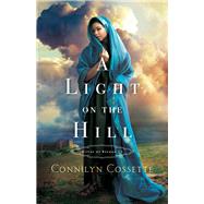 A Light on the Hill by Cossette, Connilyn, 9780764219863