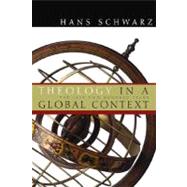 Theology In A Global Context by Schwarz, Hans, 9780802829863