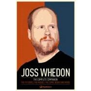 Joss Whedon: The Complete Companion The TV Series, the Movies, the Comic Books, and More by POPMATTERS, 9780857689863