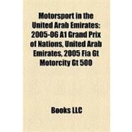 Motorsport in the United Arab Emirates : 2005-06 A1 Grand Prix of Nations, United Arab Emirates, 2005 Fia Gt Motorcity Gt 500 by , 9781156879863