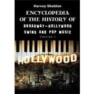 Encyclopedia of the History of Broadway-hollywood Swing and Pop Music by Sheldon, Harvey, 9781439259863