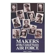 Makers of the United States Air Force by Office of Air Force History; United States Air Force, 9781508629863