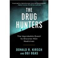The Drug Hunters by Kirsch, Donald R.; Ogas, Ogi; Fernstrom, Madelyn; Kirsch, Donald R. (CON), 9781628729863