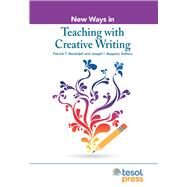 New Ways in Teaching with Creative Writing by Randolph, Patrick T.; Ruppert, Joseph, 9781942799863