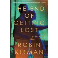 The End of Getting Lost A Novel by Kirman, Robin, 9781982159863