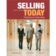 Selling Today : Creating Customer Value by Manning, Gerald L.; Ahearne, Michael; Reece, Barry L., 9780132109864