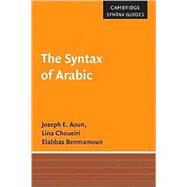 The Syntax of Arabic by Joseph E. Aoun , Elabbas Benmamoun , Lina Choueiri, 9780521659864