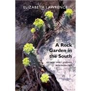 A Rock Garden in the South by Lawrence, Elizabeth; Goodwin, Nancy; Lacy, Allen, 9780822309864