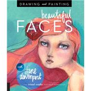 Drawing and Painting Beautiful Faces A Mixed-Media Portrait Workshop by Davenport, Jane, 9781592539864