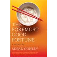 The Foremost Good Fortune A Memoir by Conley, Susan, 9780307739865