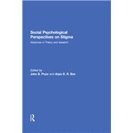 Social Psychological Perspectives on Stigma: Advances in Theory and Research by Pryor; John B., 9780415719865