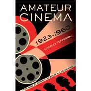 Amateur Cinema by Tepperman, Charles, 9780520279865
