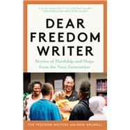 Dear Freedom Writer Stories of Hardship and Hope from the Next Generation by Unknown, 9780593239865