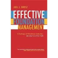 Effective Foundation Management 14 Challenges of Philanthropic Leadership--And How to Outfox Them by Orosz, Joel J., 9780759109865