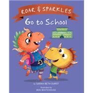 Roar and Sparkles Go to School by Durst, Sarah Beth; Whitehouse, Ben, 9780762459865