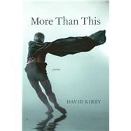 More Than This by Kirby, David, 9780807169865