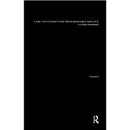 Carl Van Vechten and the Harlem Renaissance: A Critical Assessment by Coleman,Leon, 9781138969865