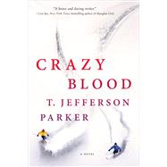 Crazy Blood A Novel by Parker, T. Jefferson, 9781250119865