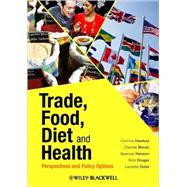 Trade, Food, Diet and Health Perspectives and Policy Options by Hawkes, Corinna; Blouin, Chantal; Henson, Spencer; Drager, Nick; Dubé, Laurette, 9781405199865