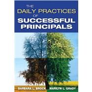 The Daily Practices of Successful Principals by Barbara L. Brock, 9781412959865