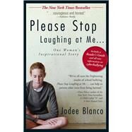 Please Stop Laughing at Me... by Blanco, Jodee, 9781440509865