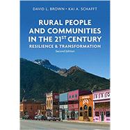 Rural People and Communities in the 21st Century Resilience and Transformation by Brown, David L.; Schafft, Kai A., 9781509529865