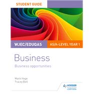 WJEC/Eduqas AS/A-level Year 1 Business Student Guide 1: Business Opportunities by Mark Hage; Tracey Bell, 9781510419865