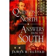 Questions from the North; Answers from the South by Elstad, James R., 9781517449865