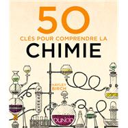 50 cls pour comprendre la chimie by Hayley Birch, 9782100769865