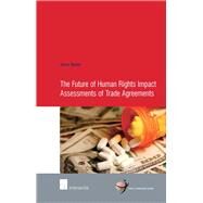 The Future of Human Rights Impact Assessments of Trade Agreements by Walker, Simon, 9789050959865