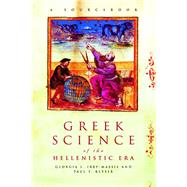 Greek Science of the Hellenistic Era : A Sourcebook by Irby-Massie, Georgia L.; Keyser, Paul T., 9780203469866