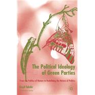The Political Ideology of Green Parties; From the Politics of Nature to Redefining the Nature of Politics by Gayil Talshir, 9780333919866