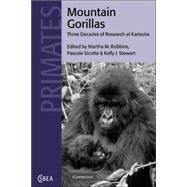 Mountain Gorillas: Three Decades of Research at Karisoke by Edited by Martha M. Robbins , Pascale Sicotte , Kelly J. Stewart, 9780521019866