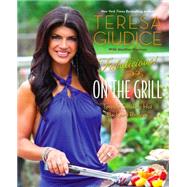 Fabulicious!: On the Grill by Teresa Giudice, 9780762449866