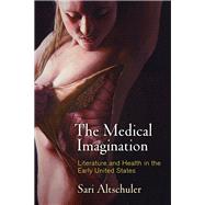 The Medical Imagination by Altschuler, Sari, 9780812249866