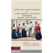 State and Nation Making in Latin America and Spain by Centeno, Miguel A.; Ferraro, Agustin E., 9781107029866
