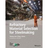 Refractory Material Selection for Steelmaking by Vert, Thomas; Smith, Jeffrey D., 9781119219866