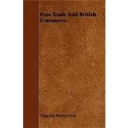 Free Trade and British Commerce by Mongredien, Augustus, 9781444629866