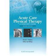 Acute Care Physical Therapy by Malone, Daniel J., Ph.D.; Bishop, Kathy Lee, 9781617119866
