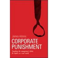 Corporate Punishment Smashing the Management Clichs for Leaders in a New World by Adonis, James, 9781742169866