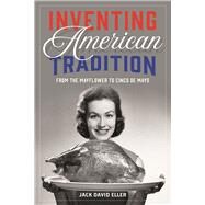 Inventing American Tradition by Eller, Jack David, 9781780239866