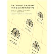 The Cultural Practice of Immigrant Filmmaking by Andersson, Lars Gustaf; Sundholm, John, 9781783209866