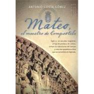 Mateo, el maestro de Compostela/ Matthew, the master of Compostela by Gomez, Antonio Costa, 9788497639866