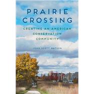 Prairie Crossing by Watson, John Scott, 9780252039867