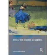 Women, War, Violence and Learning by Mojab; Shahrzad, 9780415559867