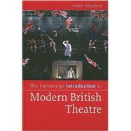The Cambridge Introduction to Modern British Theatre by Simon Shepherd, 9780521869867