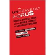 The Unheavenly Chorus by Schlozman, Kay Lehman; Verba, Sidney; Brady, Henry E., 9780691159867